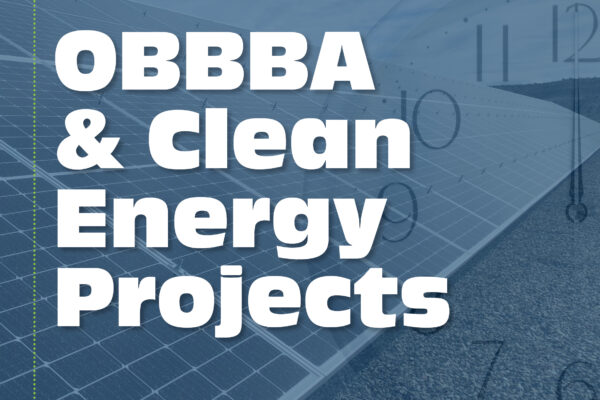 Understanding OBBBA: What it Means for Building and Energy Projects